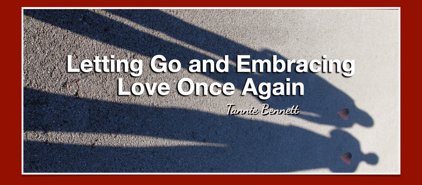 Letting Go & Embracing Love Once Again