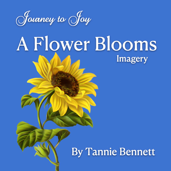 A Flower Blooms - Journey To Joy Imagery